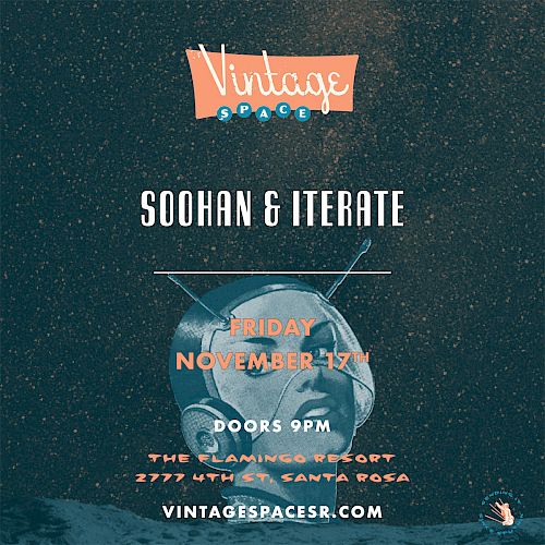 A poster for an event by "Vintage Space" featuring Soohan & Iterate on Friday, November 17th at The Flamingo Resort, 2777 4th St, Santa Rosa.