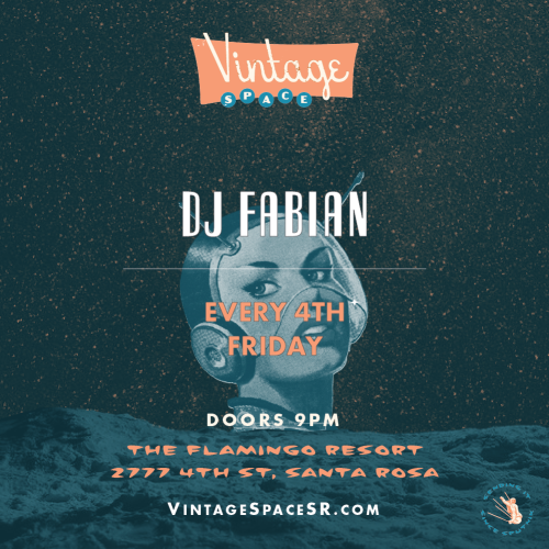 A poster advertising "Vintage Space" with DJ Fabian, performing every 4th Friday at The Flamingo Resort, Santa Rosa. Doors 9 PM. vintagespacesr.com.