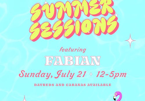 A Summer Sessions event on Sunday, July 21 from 12-5pm, featuring Fabian, presented by Wild Bird, at the Flamingo. Daybeds and cabanas available.