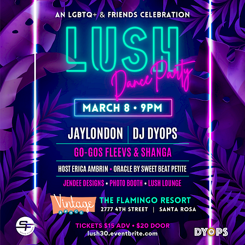 LUSH Dance Party event flyer for March 8, 9 PM, featuring Jaylondon and DJ Dyops at The Flamingo Resort, Santa Rosa.