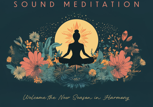 Spring Equinox Sound Meditation with a silhouette meditating, surrounded by flowers, and the sun in the background. Welcome the new season.