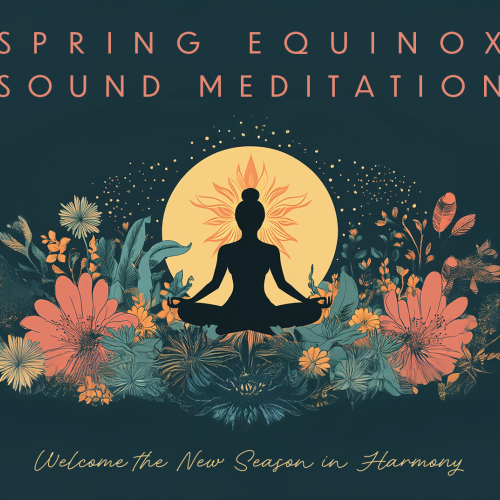 Spring Equinox Sound Meditation with a silhouette meditating, surrounded by flowers, and the sun in the background. Welcome the new season.