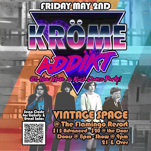 Flyer for "Kröme Addikt" event on Friday, May 2nd at The Flamingo Resort. Doors at 8 pm, show at 9 pm, $15 advance, 21+.